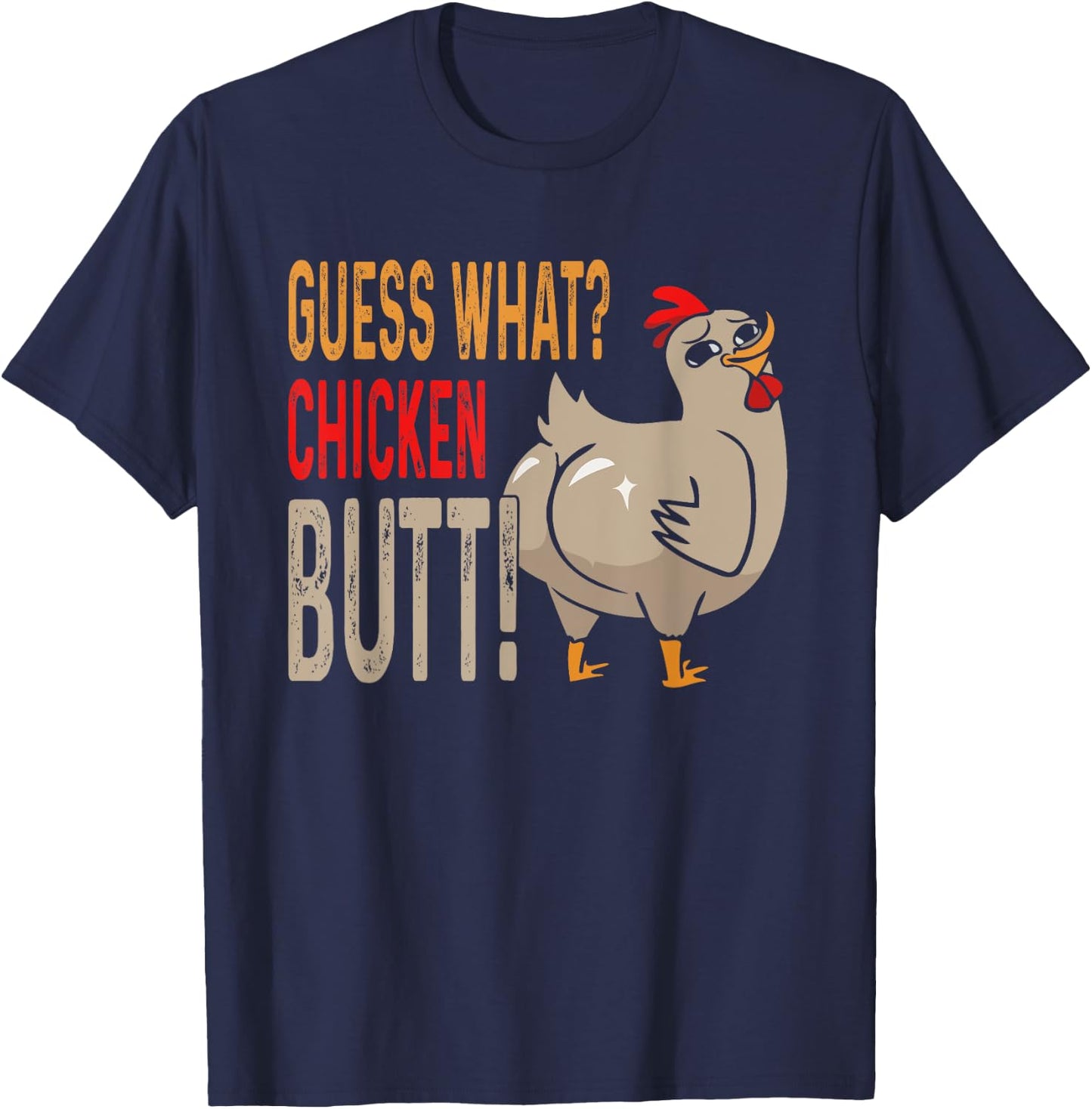 Guess What? Chicken Butt Funny Dad Siblings Friends Humor T-Shirt - T-Shirt | Navy