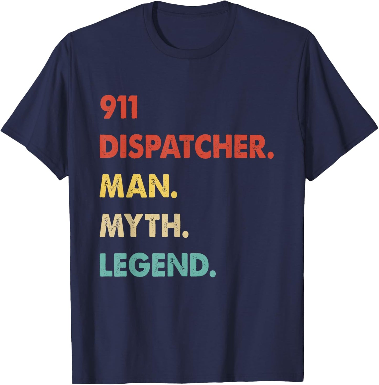 911 Dispatcher Man Myth Legend T-Shirt - T-Shirt | Navy