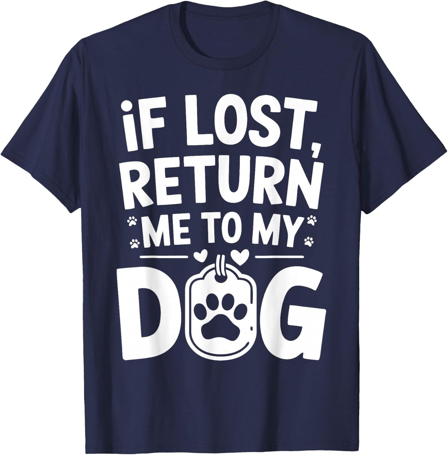 If Lost Return Me To My Dog T-Shirt - T-Shirt | Navy