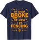 My Broom Broke So Now I Go Fencing Halloween T-Shirt - T-Shirt | Navy
