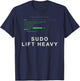 Sudo Lift Heavy Funny Linux Programmer Devops Coder T-Shirt - T-Shirt | Navy