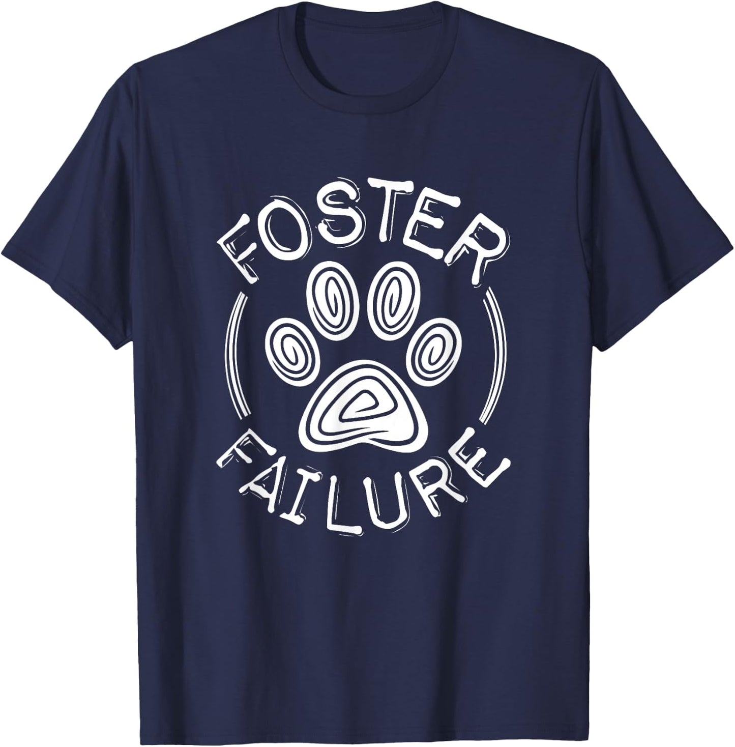 Foster Failure Dog Cat T-Shirt - T-Shirt | Navy