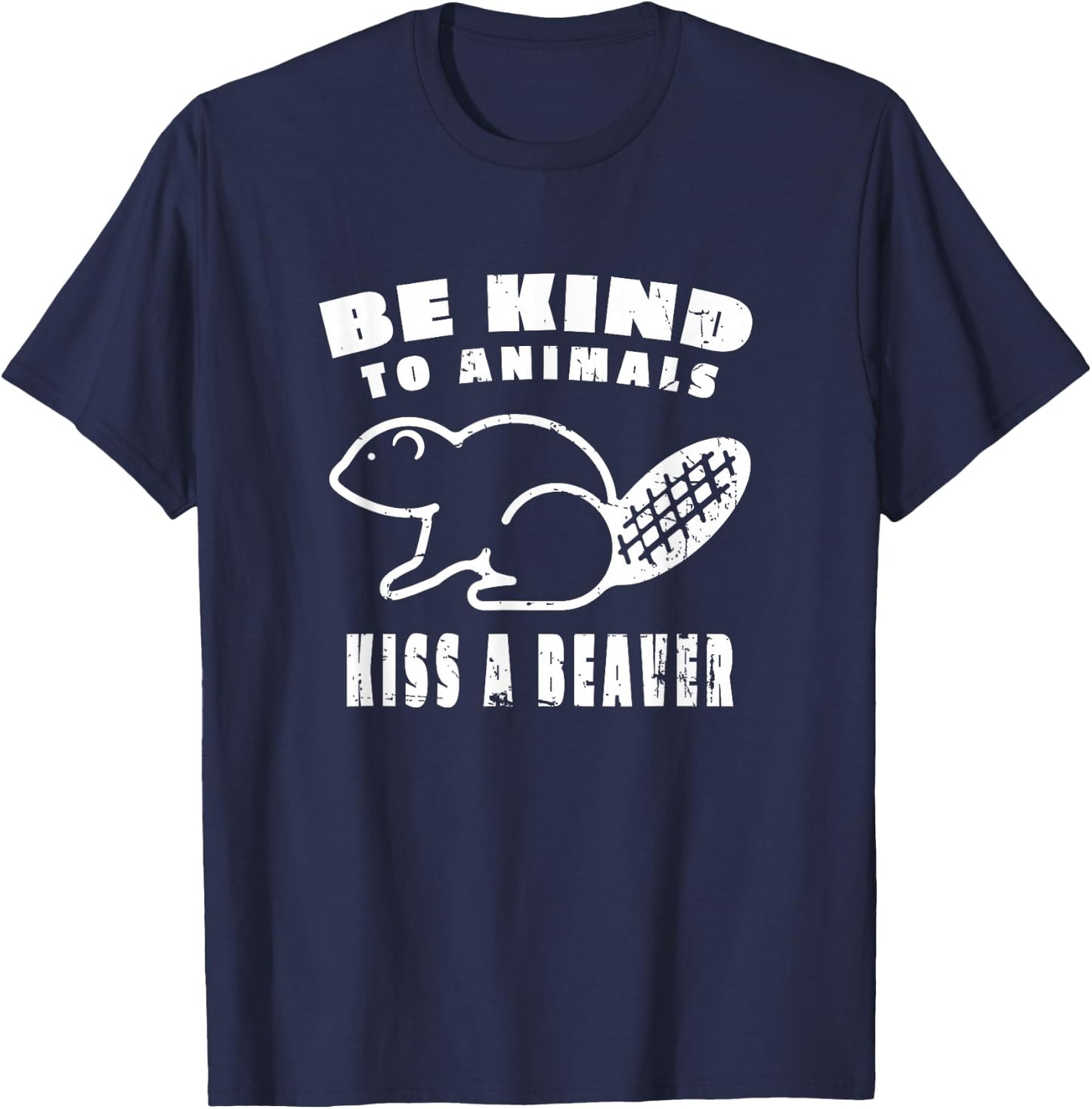 Be Kind To Animals Kiss A Beaver T-Shirt - T-Shirt | Navy
