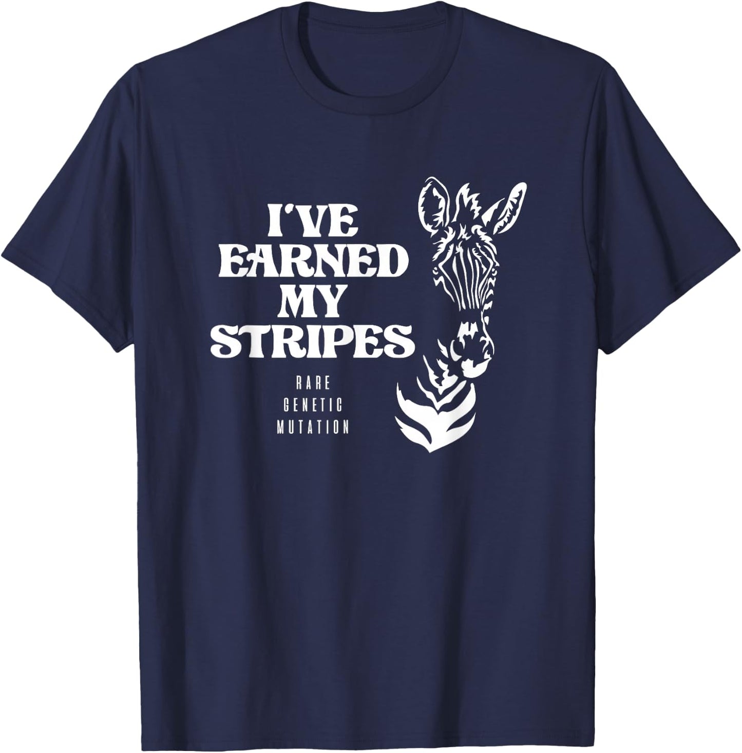 I've Earned My Stripes Medical Zebra Rare Diagnosis Special T-Shirt - T-Shirt | Navy