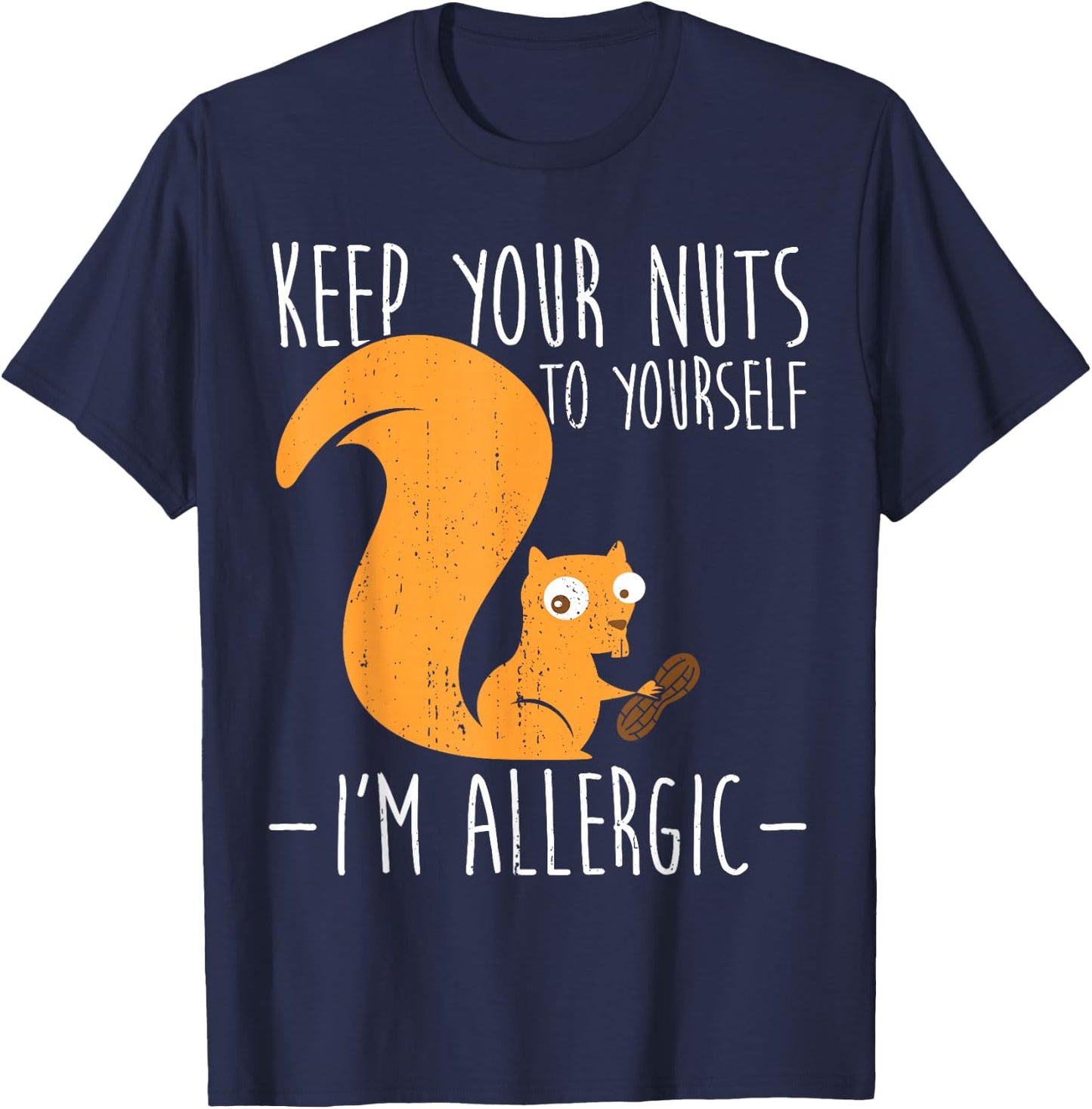 Allergic to Nuts I Squirrel Food Allergy I Funny Nut Allergy T-Shirt - T-Shirt | Navy