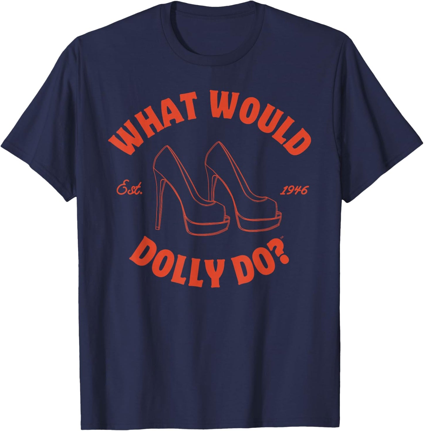 What Would Dolly Do in Heels? T-Shirt - T-Shirt | Navy