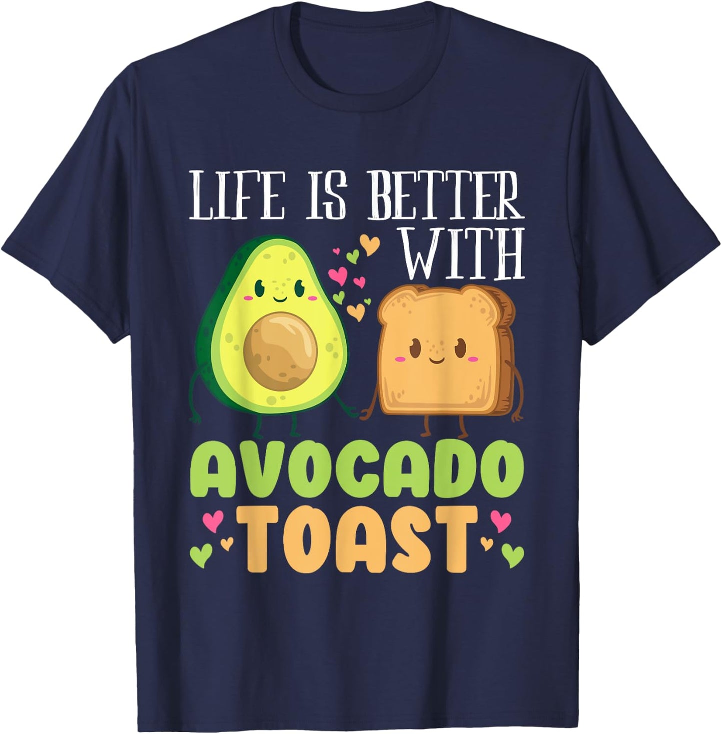 Life Is Better With Avocado Toasts Funny Vegan Fruit Lovers T-Shirt - T-Shirt | Navy