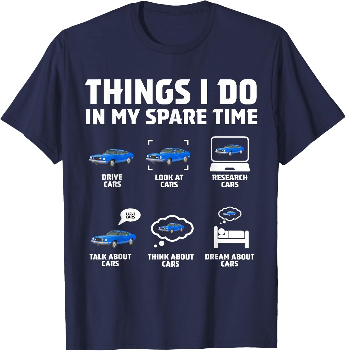 Things I Do In My Spare Time Funny Car Enthusiast Car Lover T-Shirt - T-Shirt | Navy