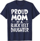 Proud Mom Of A Black Belt Daughter T-Shirt - T-Shirt | Navy