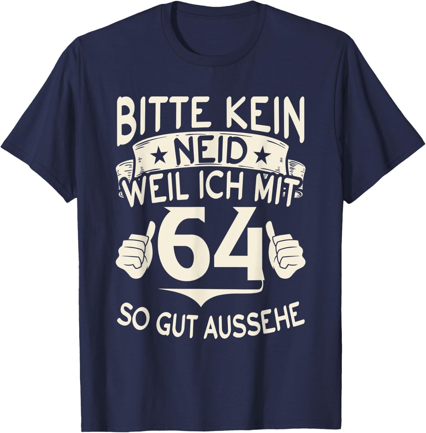 with German Text "Bitte kein Envy weil ich mit 64 so gut aussehe with 64" Birthday , black, S T-Shirt - T-Shirt | Navy