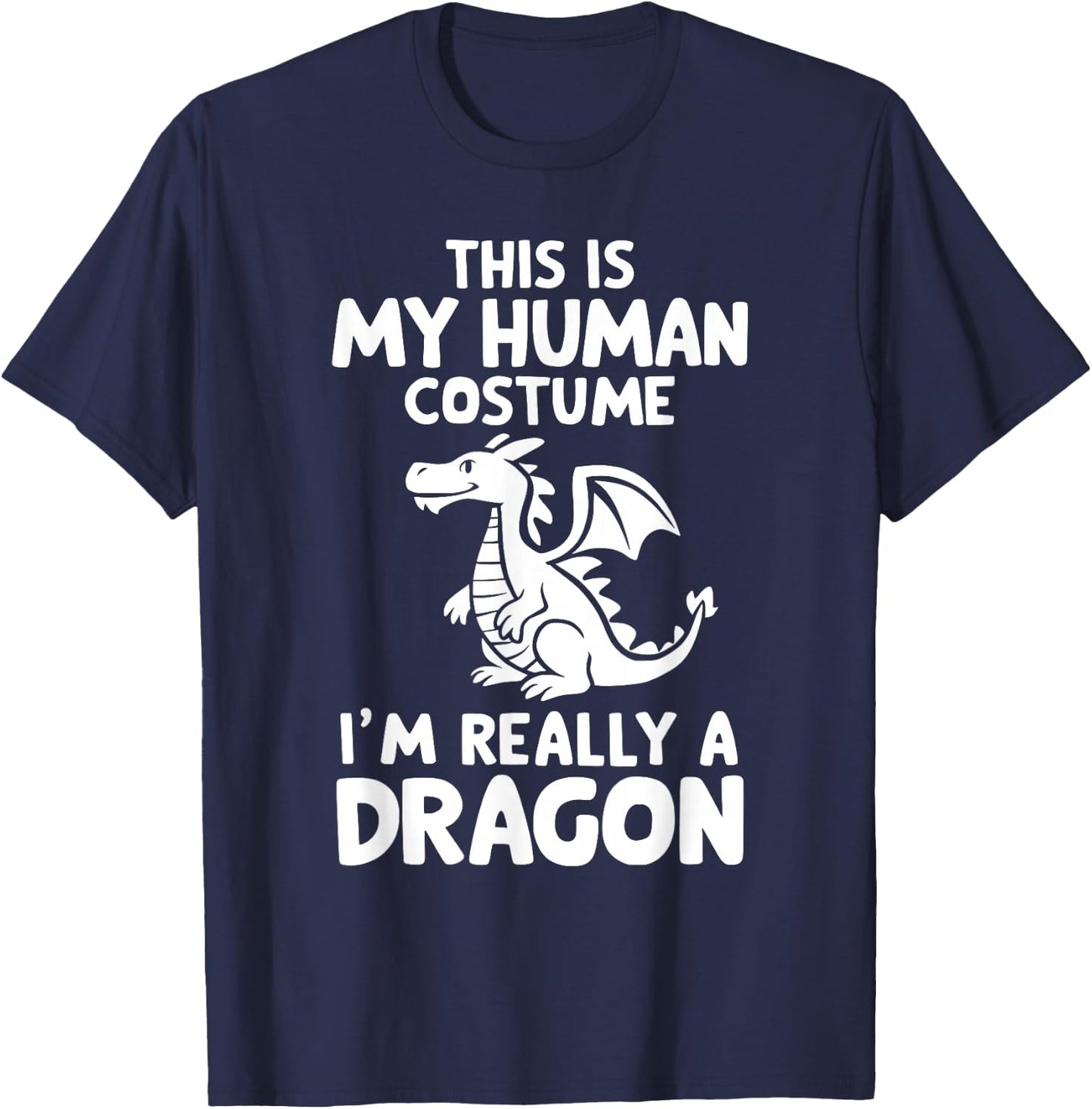This Is My Human Costume I'm Really A Dragon Halloween T-Shirt - T-Shirt | Navy
