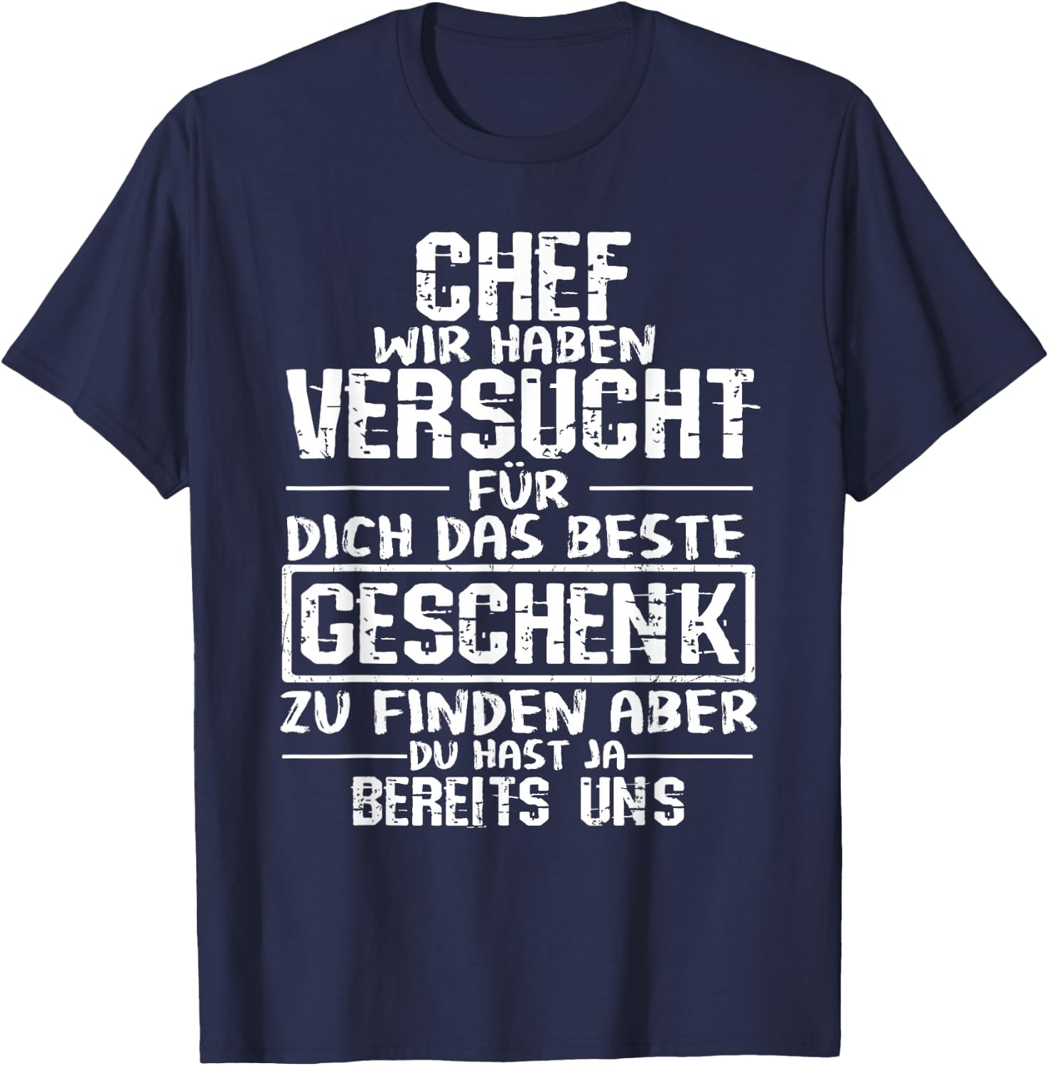 Chef Wir Haben Versucht Für Dich Das Beste Geschenk Zu Finde , black T-Shirt - T-Shirt | Navy
