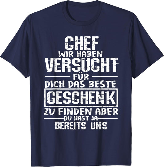 Chef Wir Haben Versucht Für Dich Das Beste Geschenk Zu Finde , black T-Shirt - T-Shirt | Navy