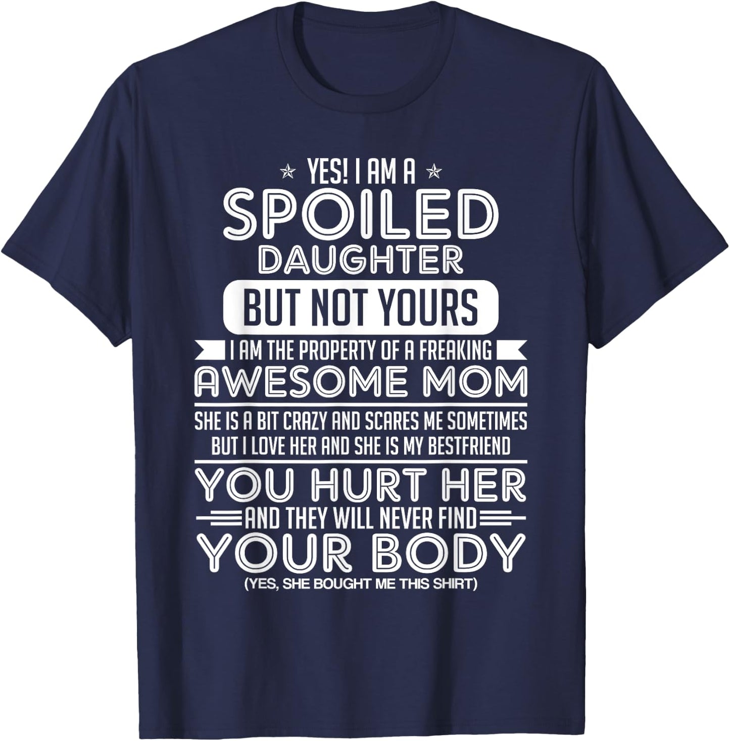Yes! I Am A Spoiled Daughter But Not Yours I Am The Property T-Shirt - T-Shirt | Navy