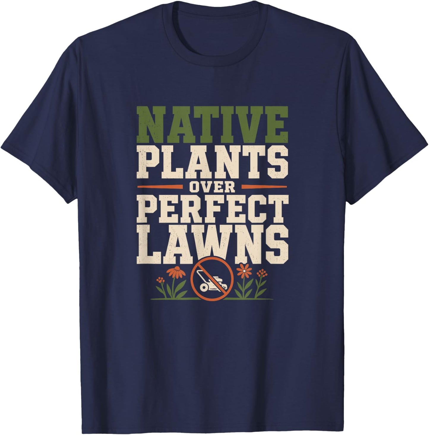 Native Plant Gardener Plant Natives Pollinator Garden T-Shirt - T-Shirt | Navy