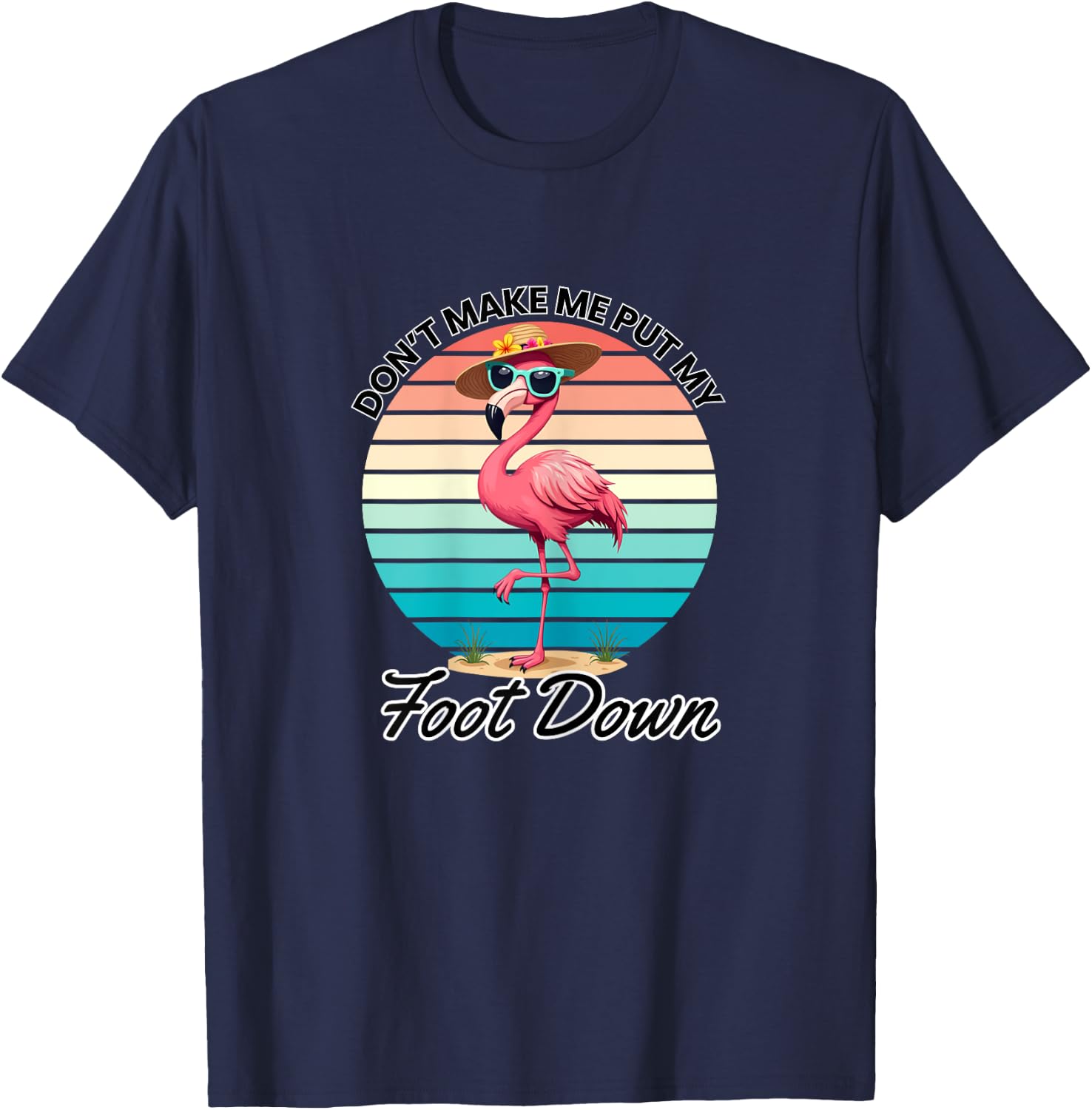 Don't Make Me Put My Foot Down Pink Flamingo T-Shirt - T-Shirt | Navy