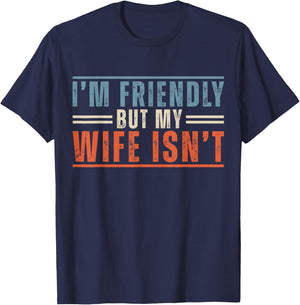 I'm Friendly But My Wife Isn't Funny Saying Husband T-Shirt - T-Shirt | Navy