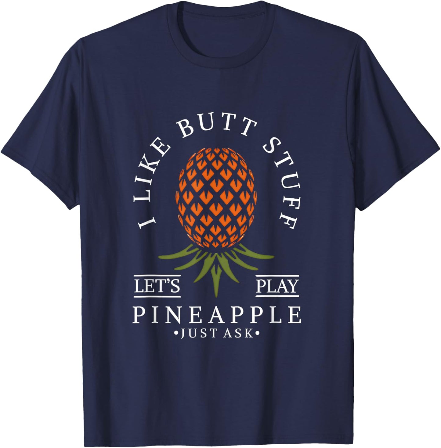 I Like Butt Stuff Swinger Lifestyle Naughty Adult Humor T-Shirt - T-Shirt | Navy