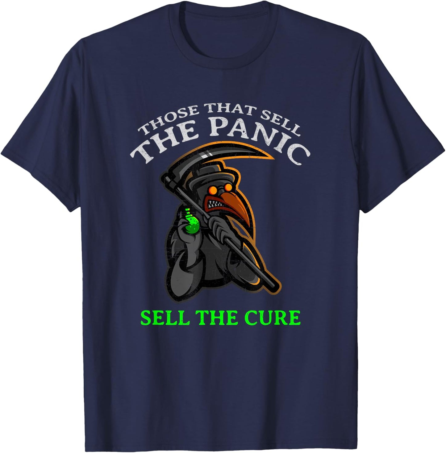 "THOSE WHO SELL THE PANIC SELL THE CURE" Funny T-Shirt - T-Shirt | Navy