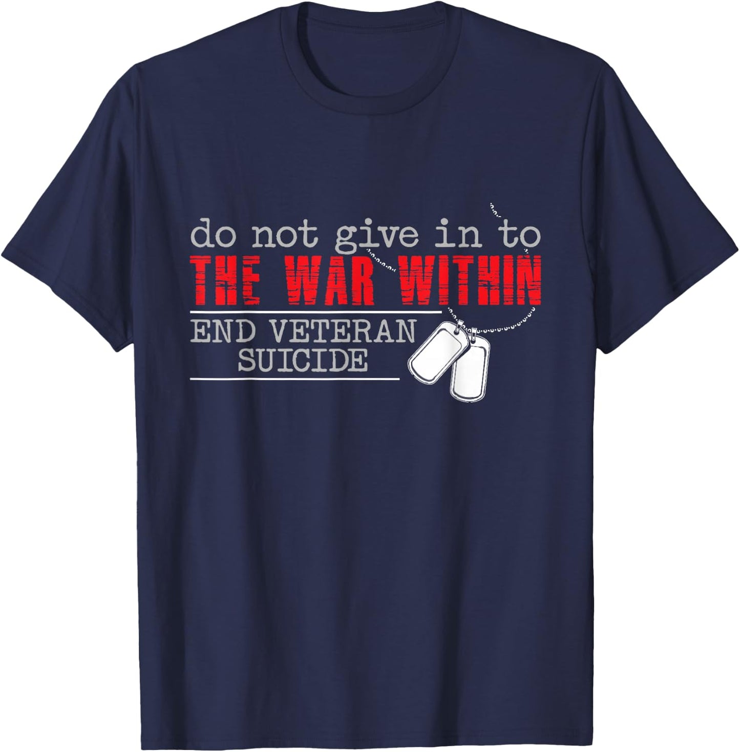 Do Not Give in to The War Within End Veteran Suicide Support Small T-Shirt - T-Shirt | Navy