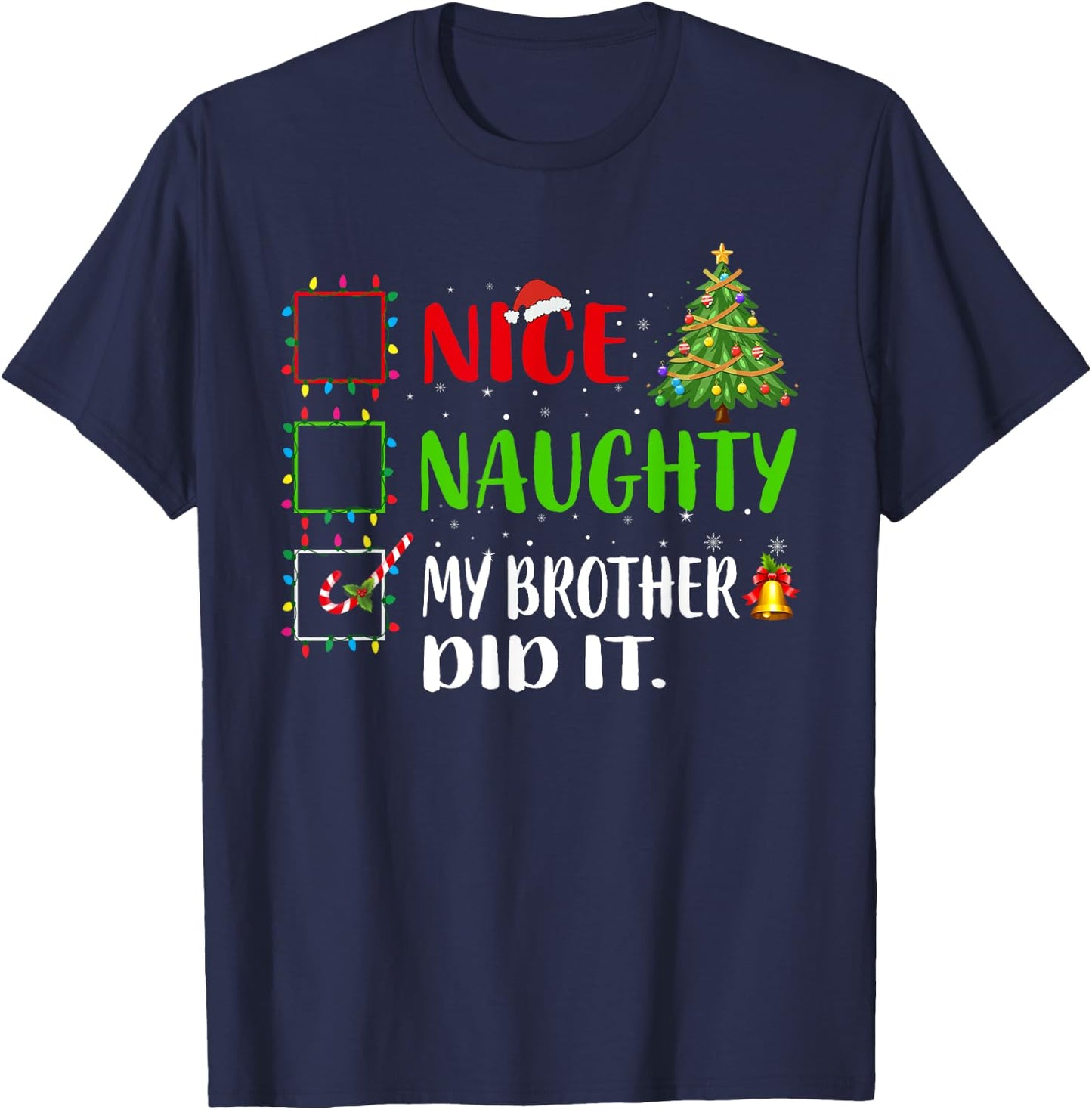 Nice Naughty My Brother Did It List Xmas Santa Claus T-Shirt - T-Shirt | Navy