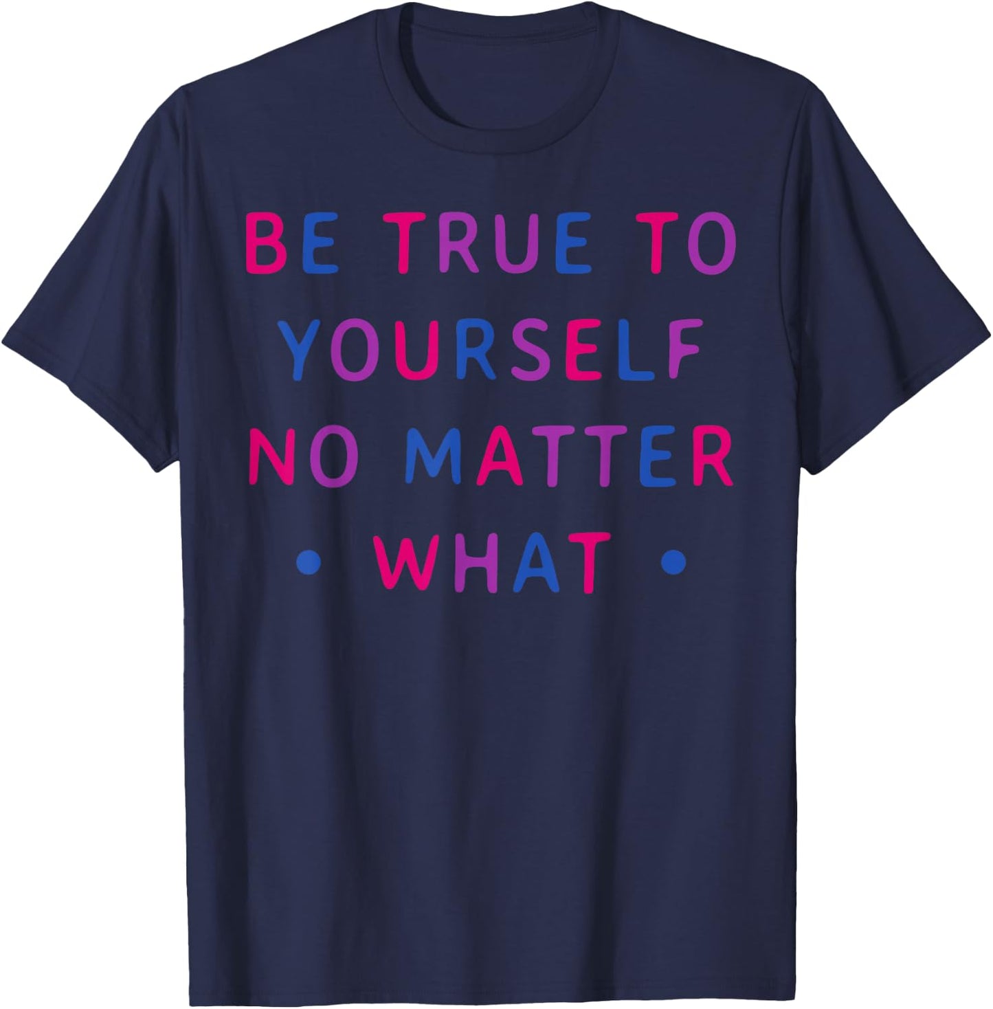 Bi Colors Motivational Bisexual Pride Statement T-Shirt - T-Shirt | Navy