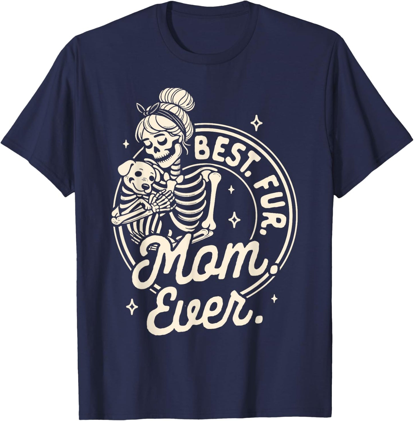 Dog Mom Dog Mama Dog Lady Skeleton Best Fur Mom Ever T-Shirt - T-Shirt | Navy