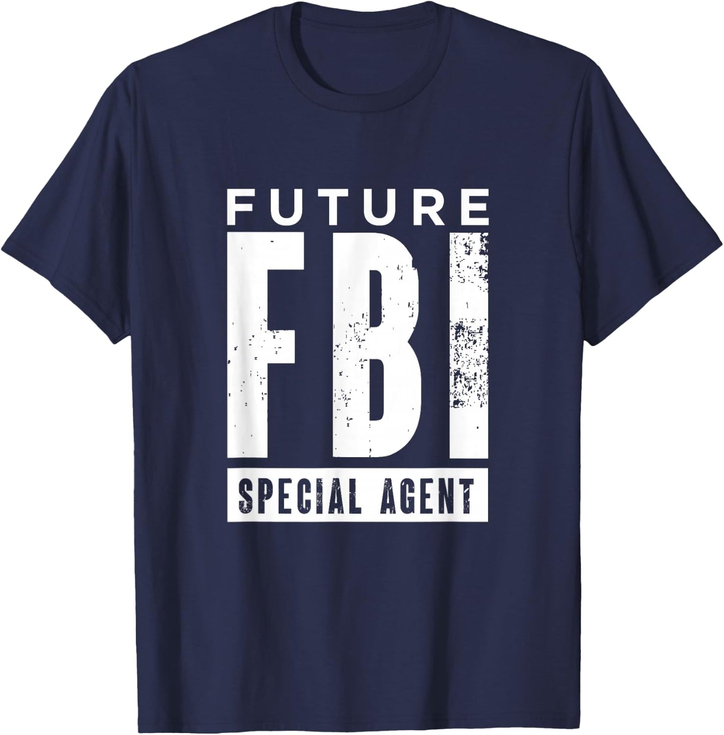 Future FBI Special Agent | Federal Bureau Of Investigation T-Shirt - T-Shirt | Navy