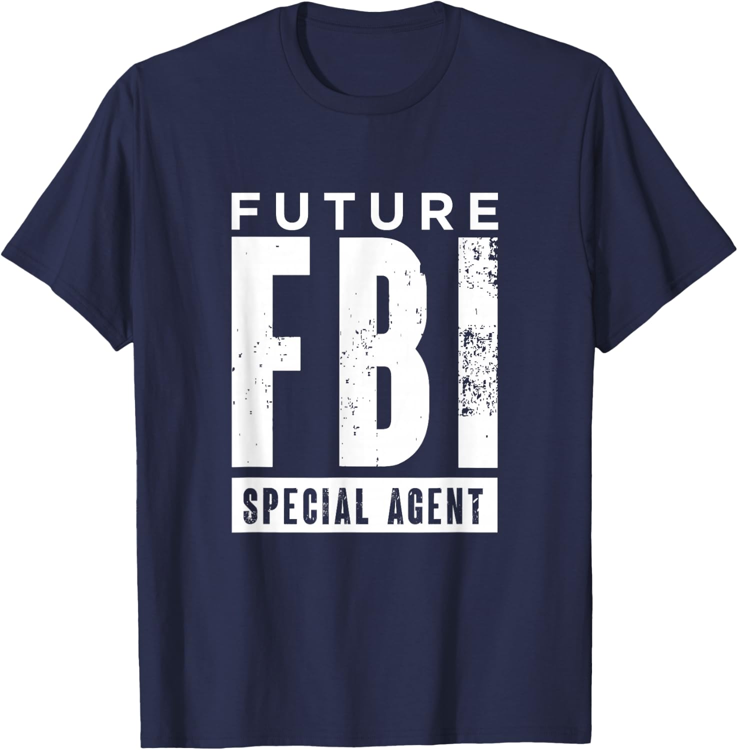 Future FBI Special Agent | Federal Bureau Of Investigation T-Shirt - T-Shirt | Navy