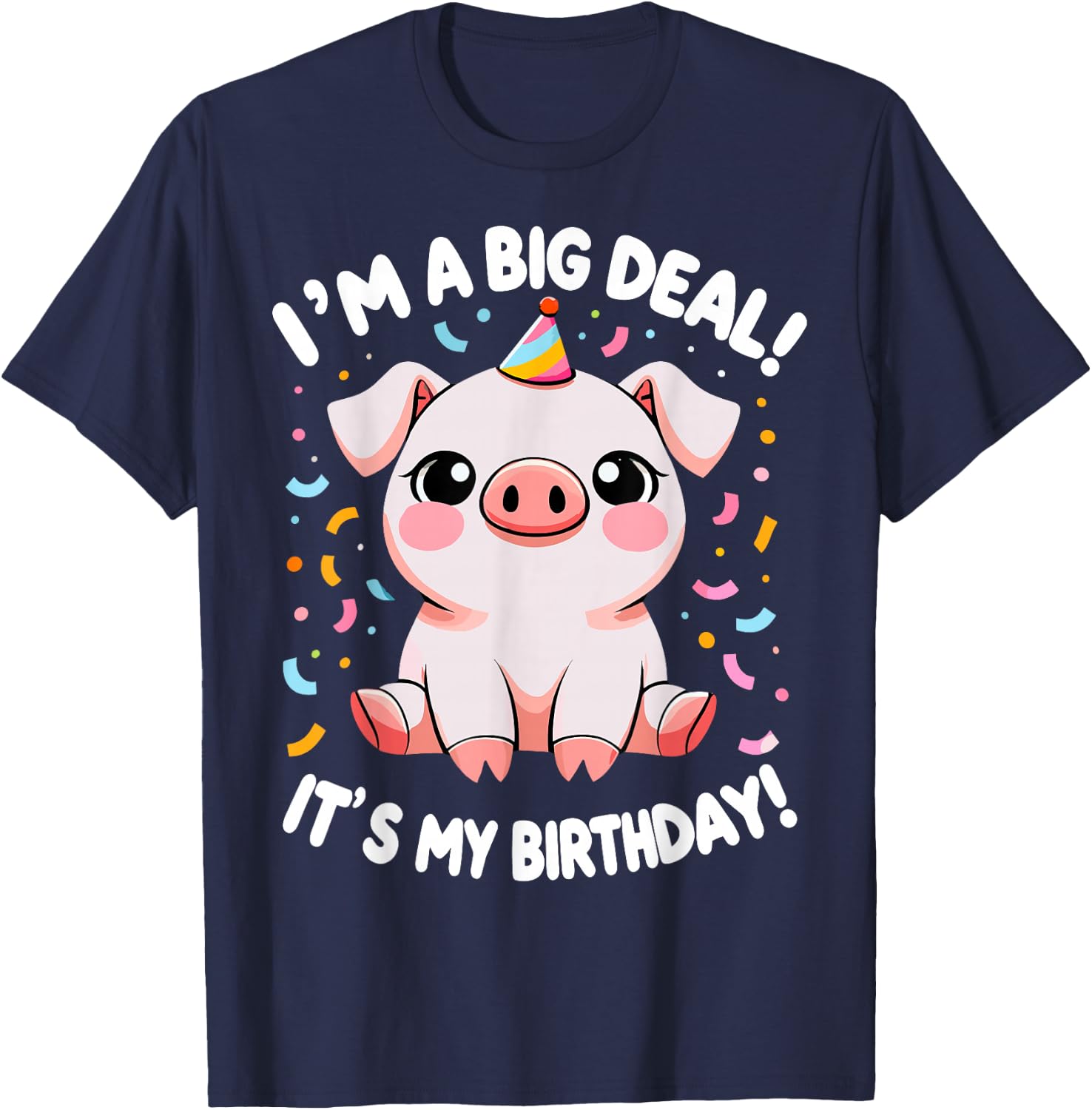 I'm A Big Deal It's My Birthday Funny Birthday Pig T-Shirt - T-Shirt | Navy