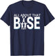 All About That Base - Funny Male Cheerleader Base T-Shirt - T-Shirt | Navy