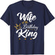Wife of the Birthday King Husband's Bday Party T-Shirt - T-Shirt | Navy