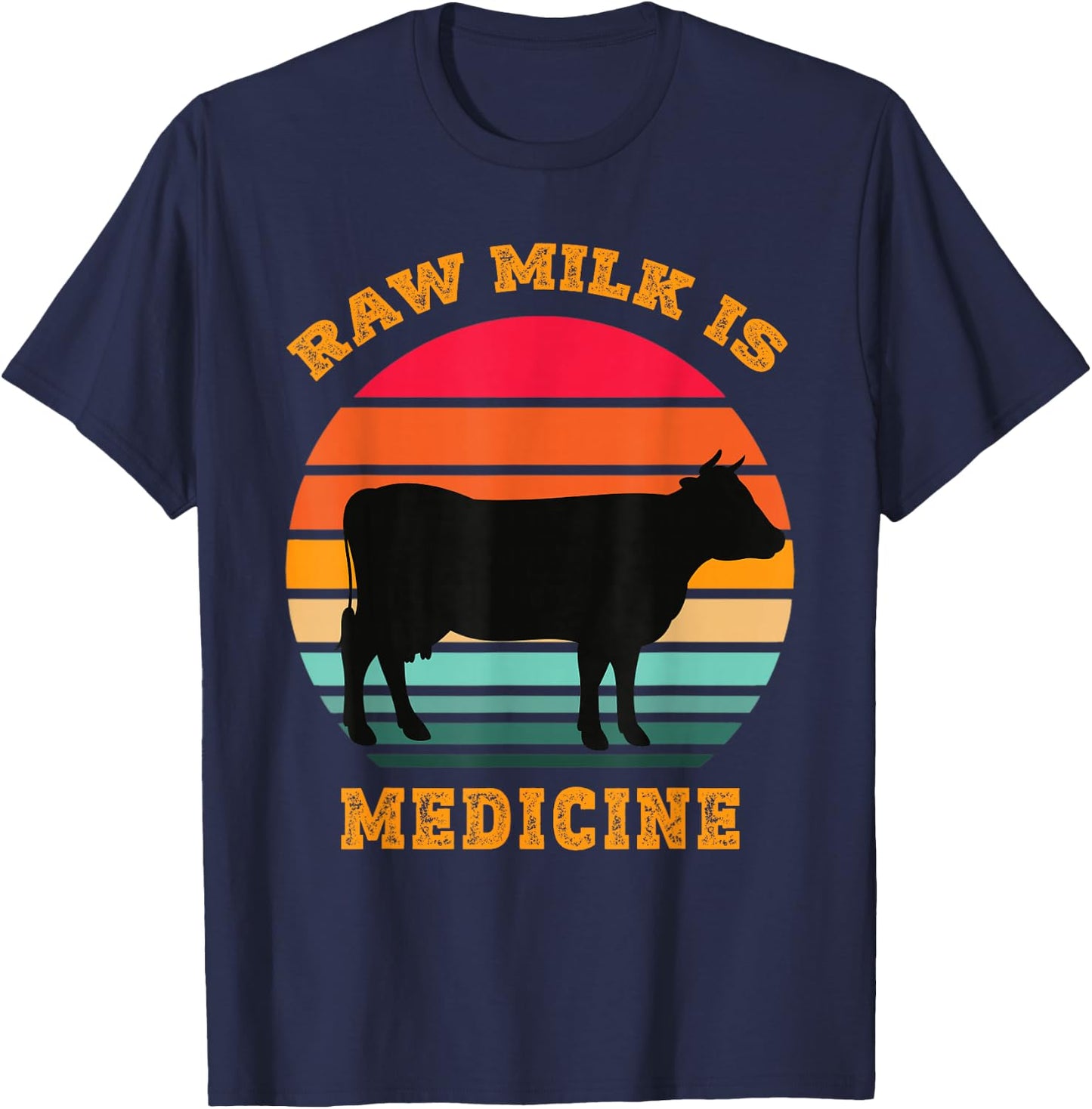 Raw Milk Is Medicine Funny Retro Vintage Apparel T-Shirt - T-Shirt | Navy