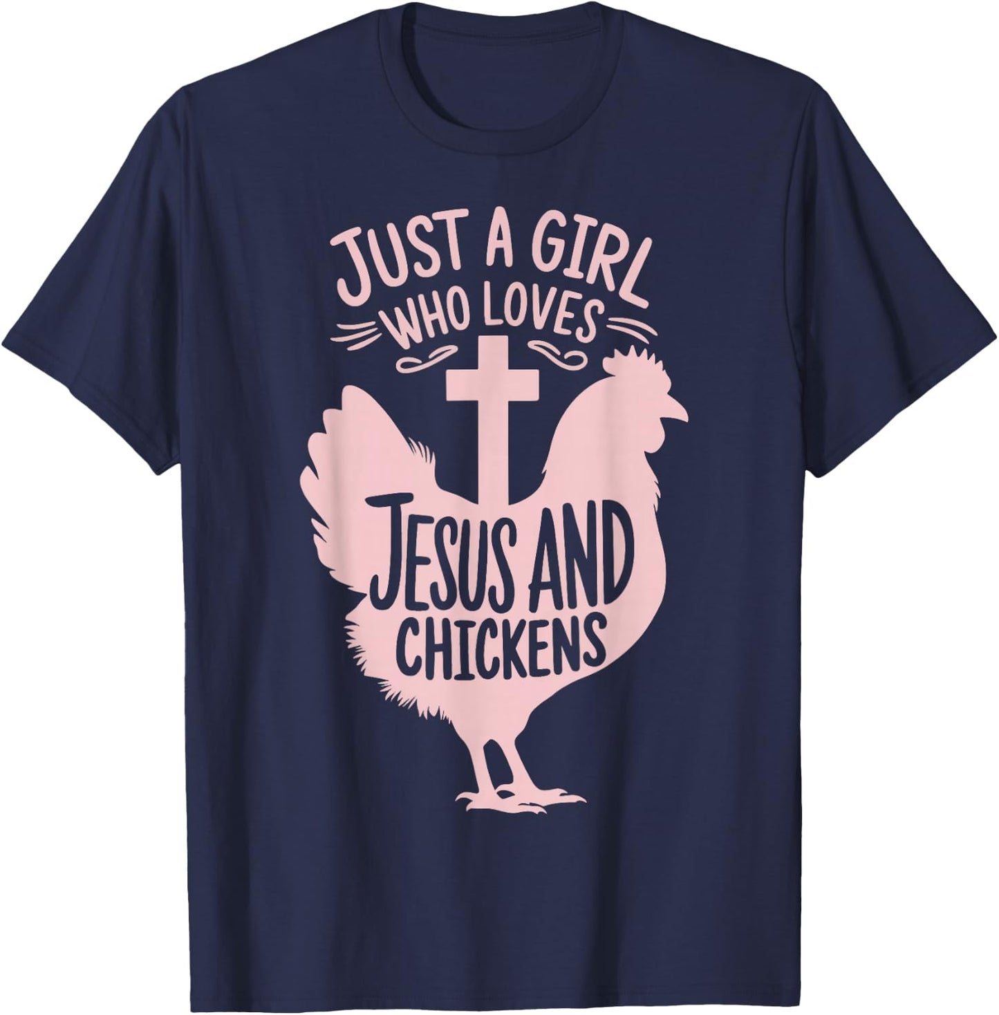 Just A Girl Who Loves Jesus And Chickens T-Shirt - T-Shirt | Navy