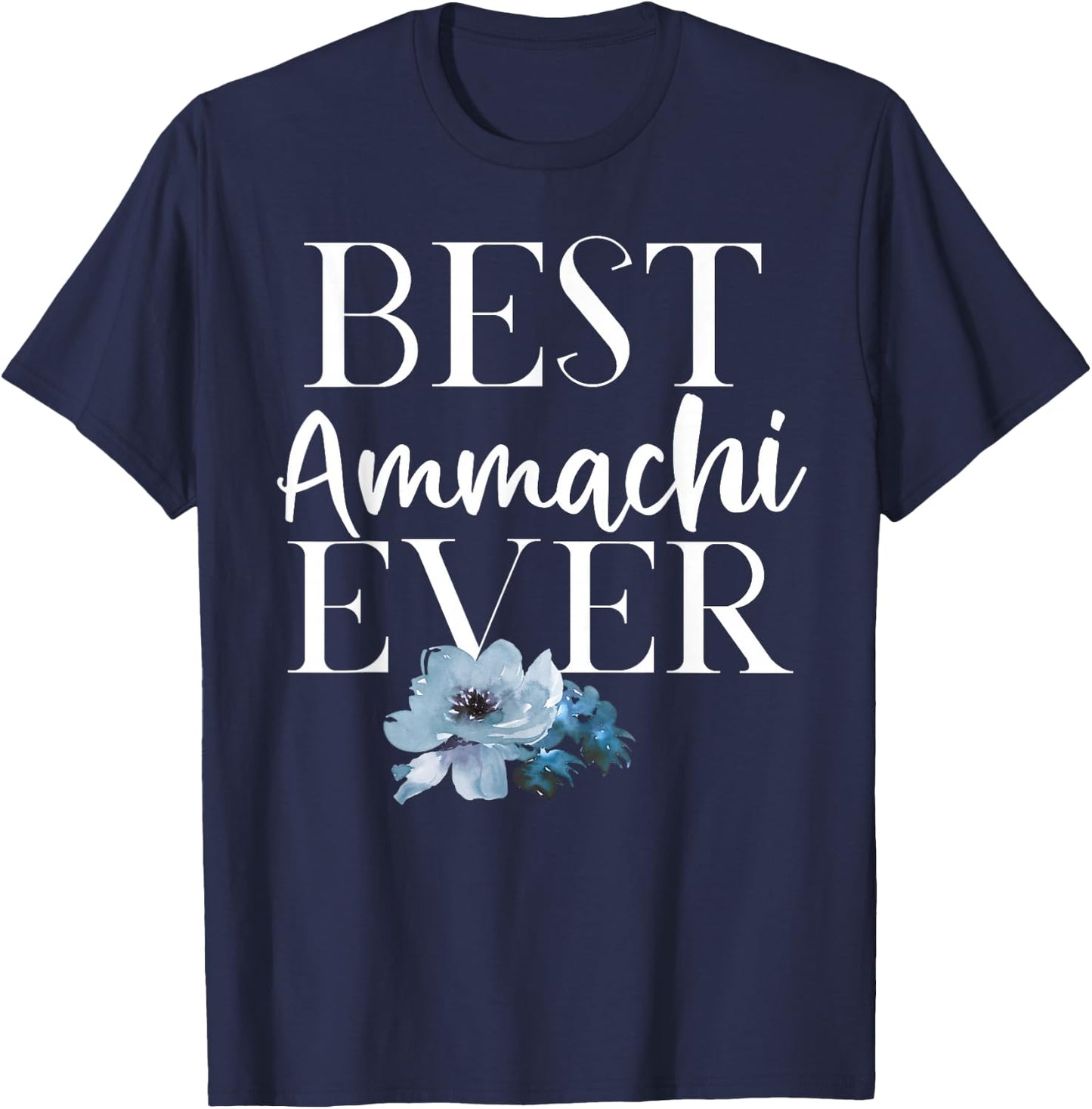 Best Ammachi Ever Blue Flowers T-Shirt - T-Shirt | Navy