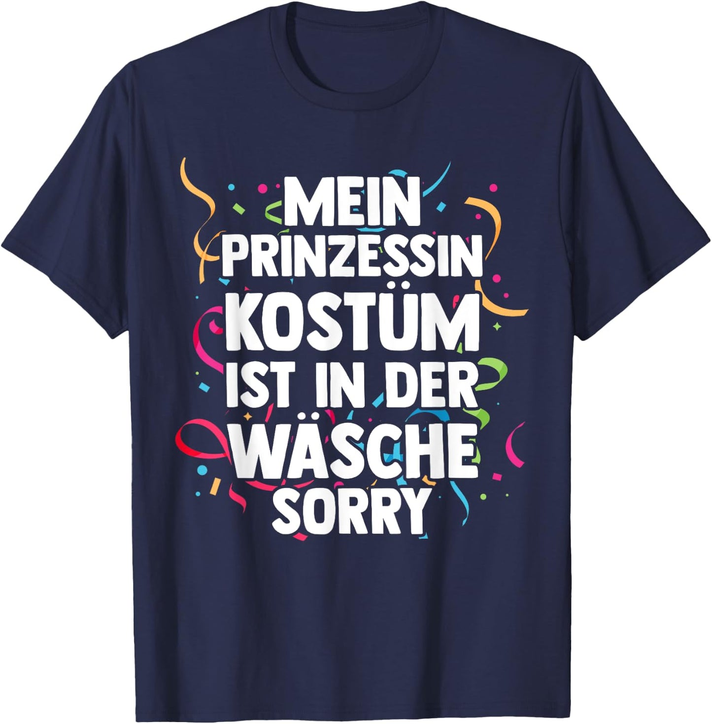 My Princess Costume Is In The Laundry Carnival , black T-Shirt - T-Shirt | Navy
