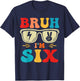 Bruh I'm 6 Six 6th Birthday Groovy Boys Girls 6 Years Old T-Shirt - T-Shirt | Navy