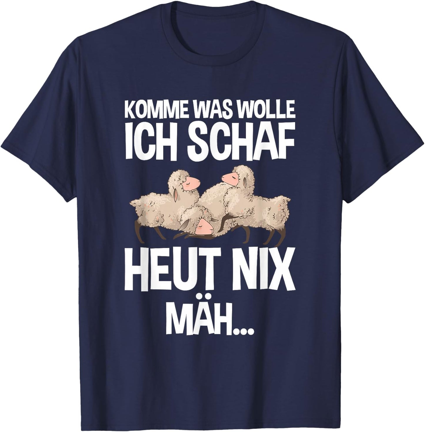 Komme Was Wolle Ich Schaf Heut Nix Mah Farmers Tired Sheep , black, s T-Shirt - T-Shirt | Navy