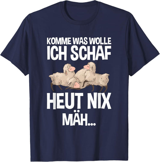 Komme Was Wolle Ich Schaf Heut Nix Mah Farmers Tired Sheep , black, s T-Shirt - T-Shirt | Navy