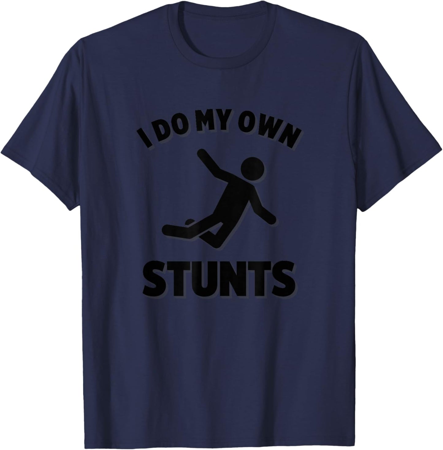 I Do My Own Stunts T-Shirt - T-Shirt | Navy