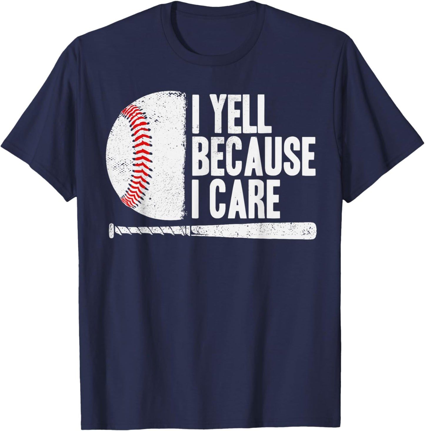 Funny Baseball Fan Humor I Yell Because I Care Baseball Dads T-Shirt - T-Shirt | Navy