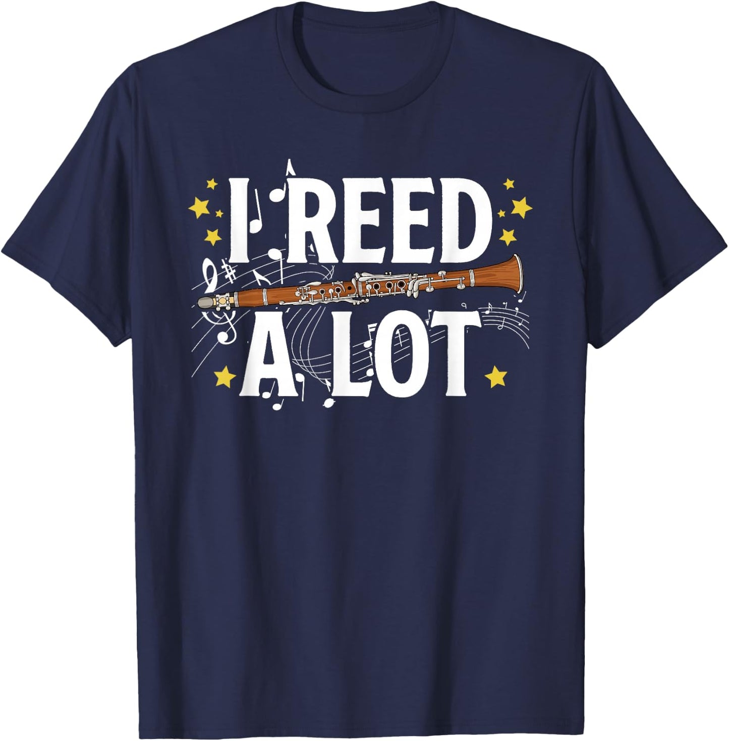 I Reed A Lot Clarinet Player Clarinet Lover Clarinetist T-Shirt - T-Shirt | Navy