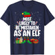 Most Likely To Be Mistaken As An Elf Family Christmas Xmas T-Shirt - T-Shirt | Navy