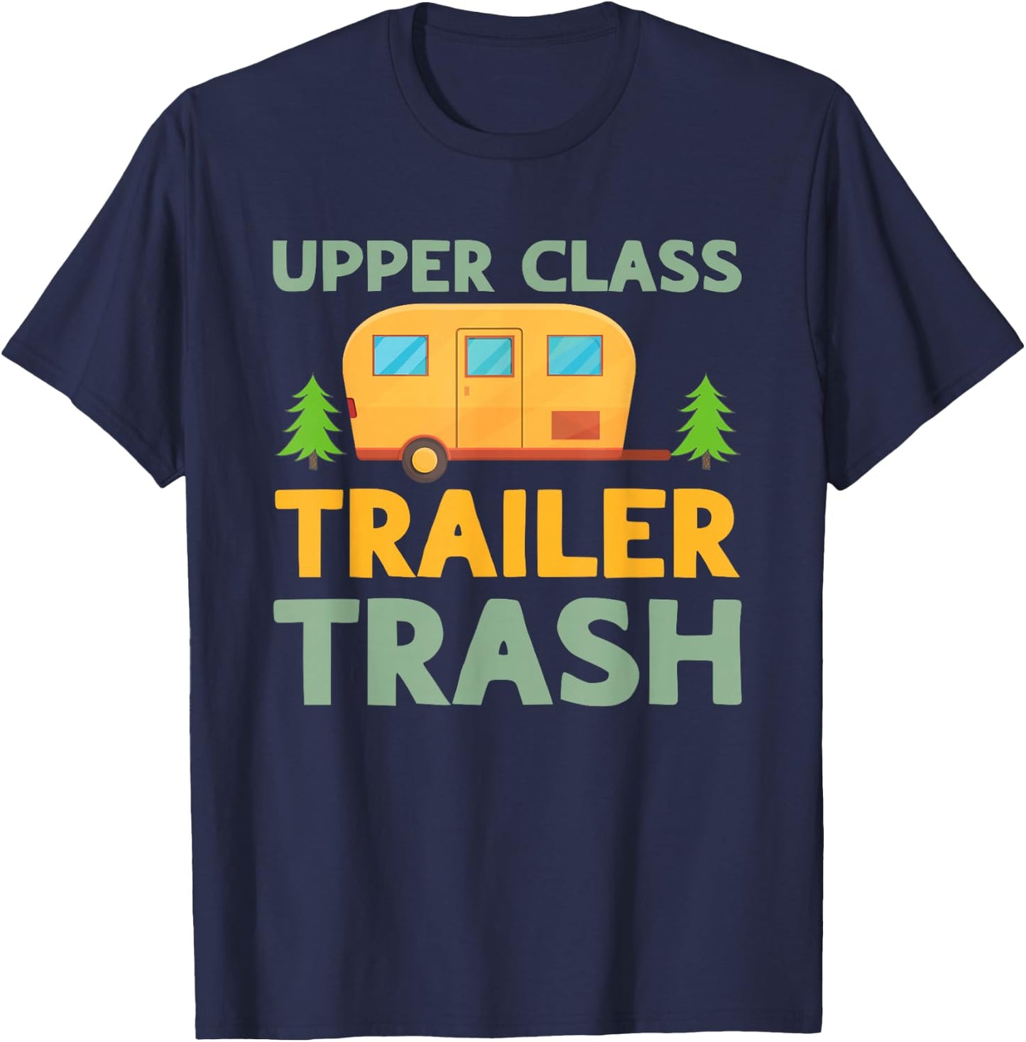 Upper Class Trailer Trash Camper Campside Funny Camping T-Shirt - T-Shirt | Navy