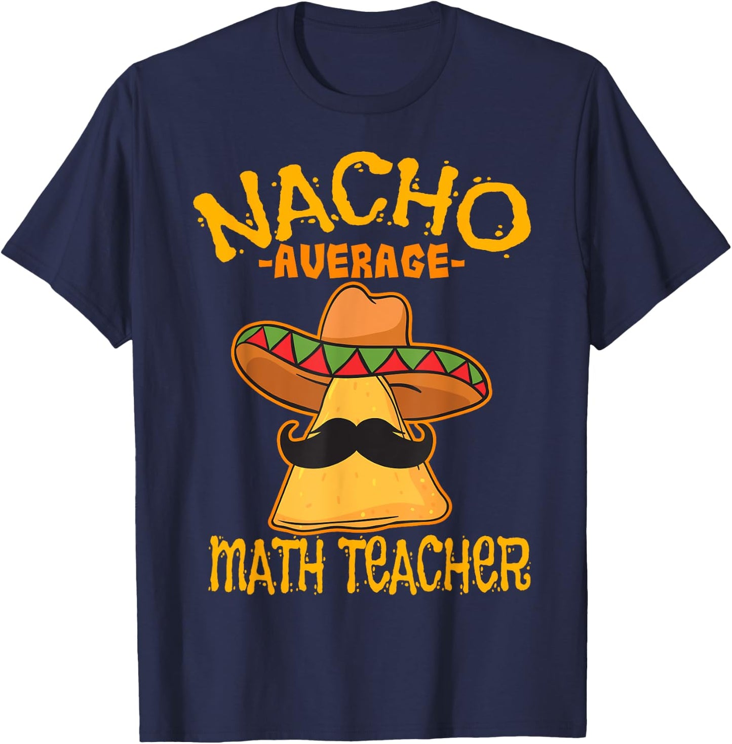 Nacho Average Math Teacher Mathematics Cinco de Mayo Fiesta Women Girls Kids T-Shirt - T-Shirt | Navy
