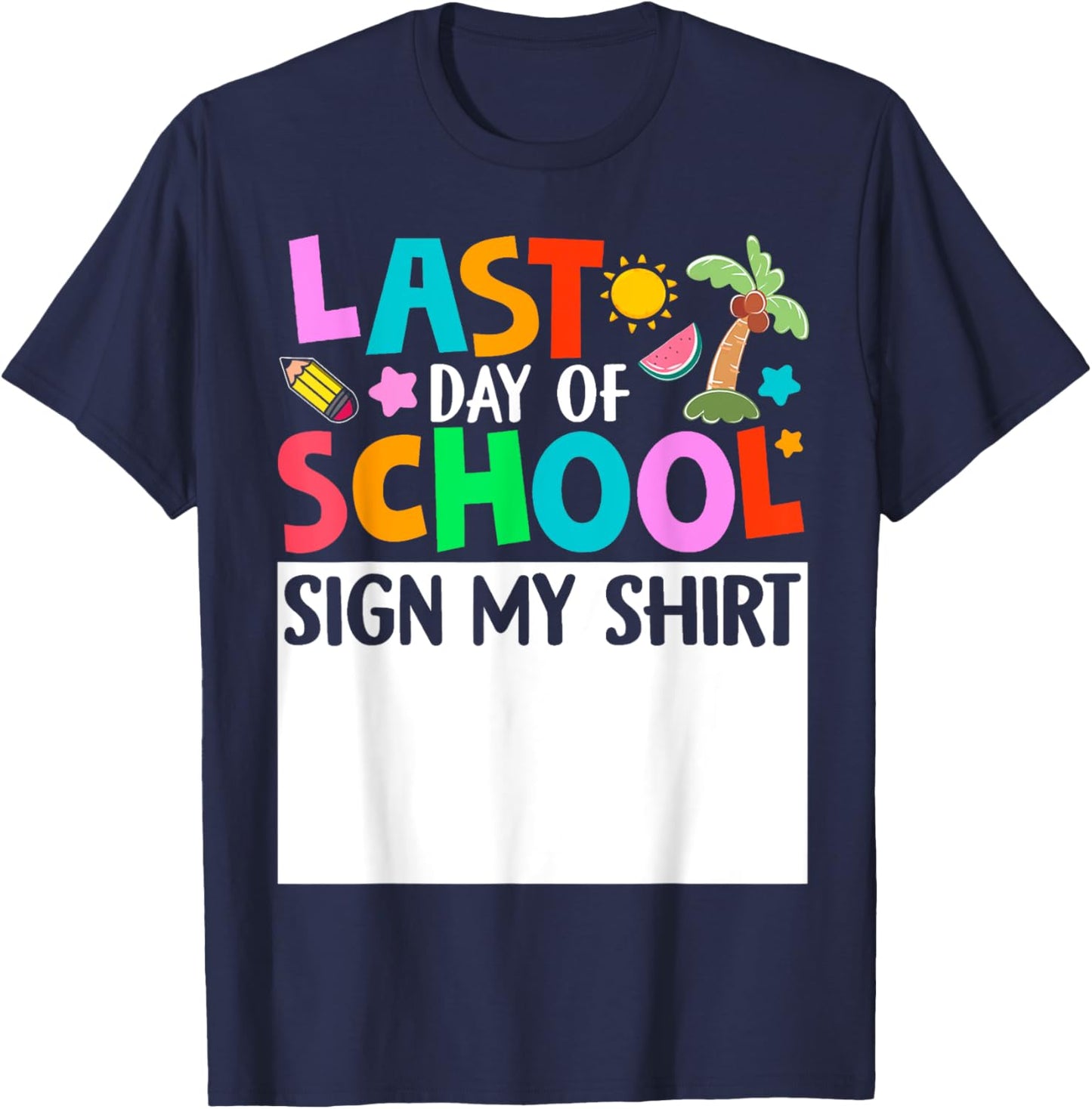 Last Day Of School Sign My Shirt Funny Student Kids Boy Girl T-Shirt - T-Shirt | Navy