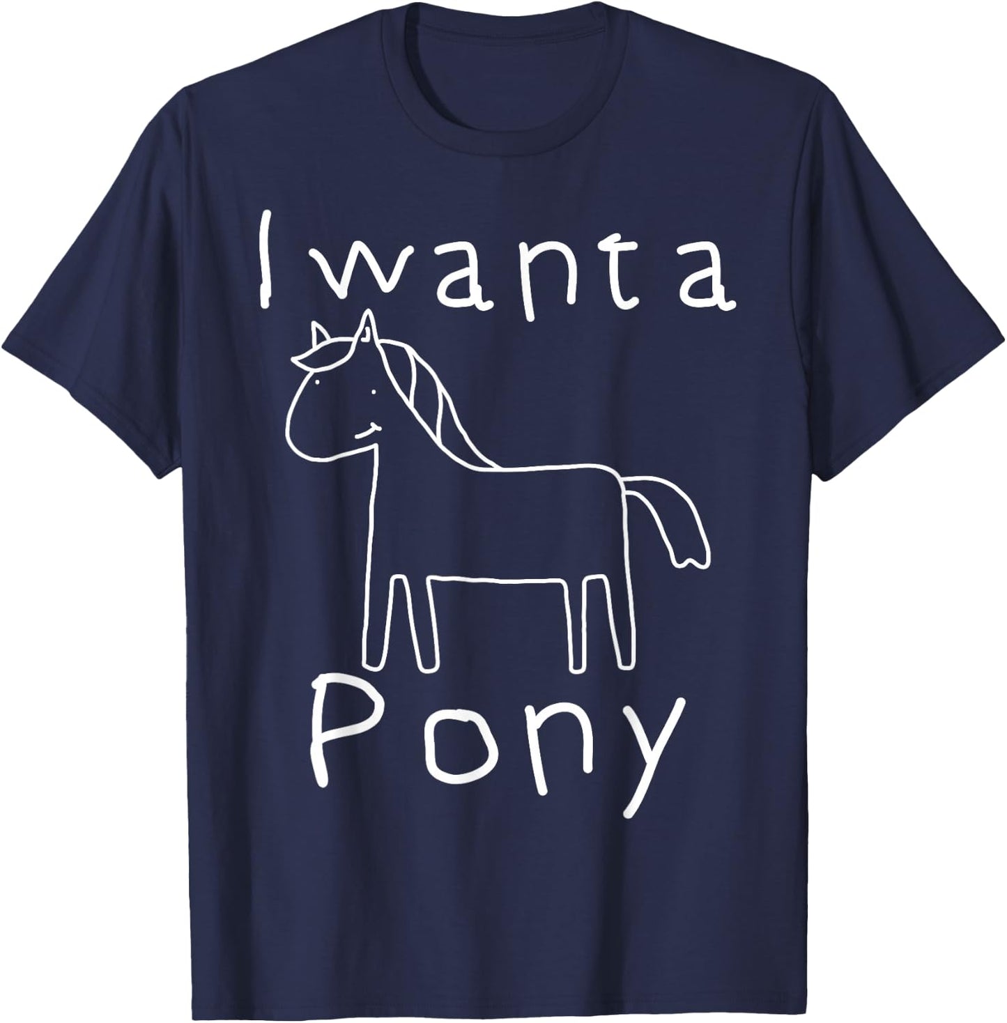 I want a Pony Funny Kid Drawing Horse Picture Horse T-Shirt - T-Shirt | Navy