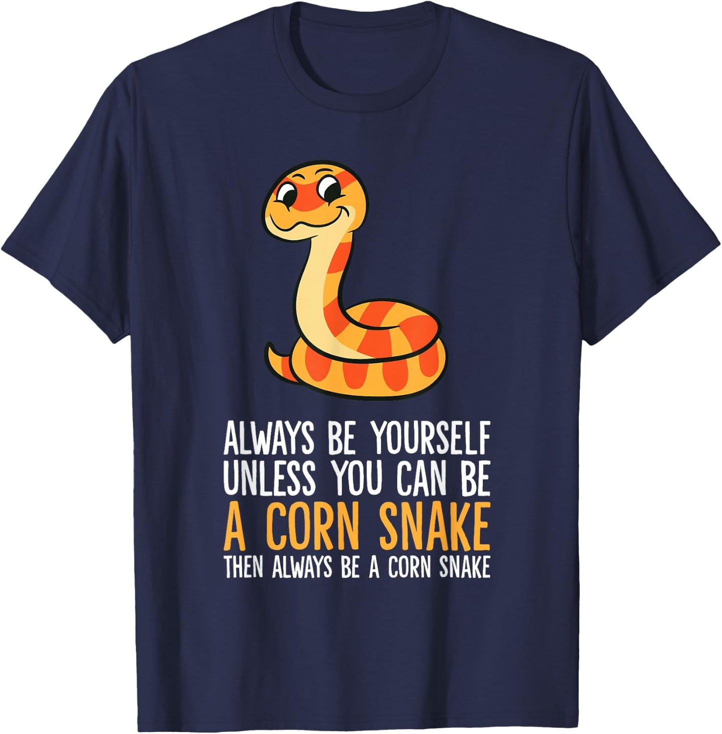 Always Be Yourself Unless You Can Be A Corn Snake T-Shirt - T-Shirt | Navy