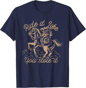 Ride It Like You Stole It Rodeo Western Cowboy T-Shirt - T-Shirt | Navy