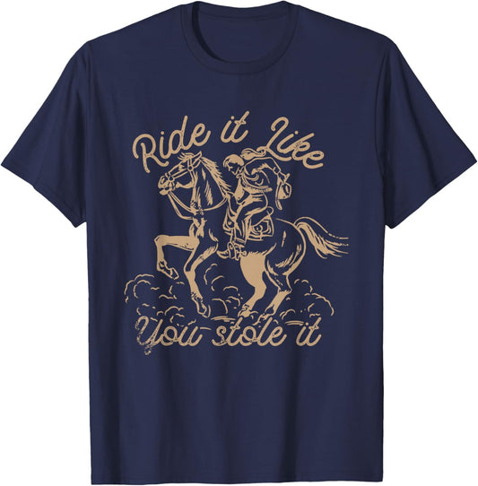 Ride It Like You Stole It Rodeo Western Cowboy T-Shirt - T-Shirt | Navy